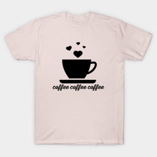 coffee coffee coffee - hearts mug T-Shirt